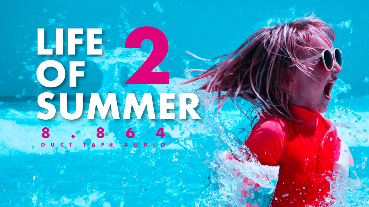 Life of Summer 2 - DUCT TAPE AUDIO